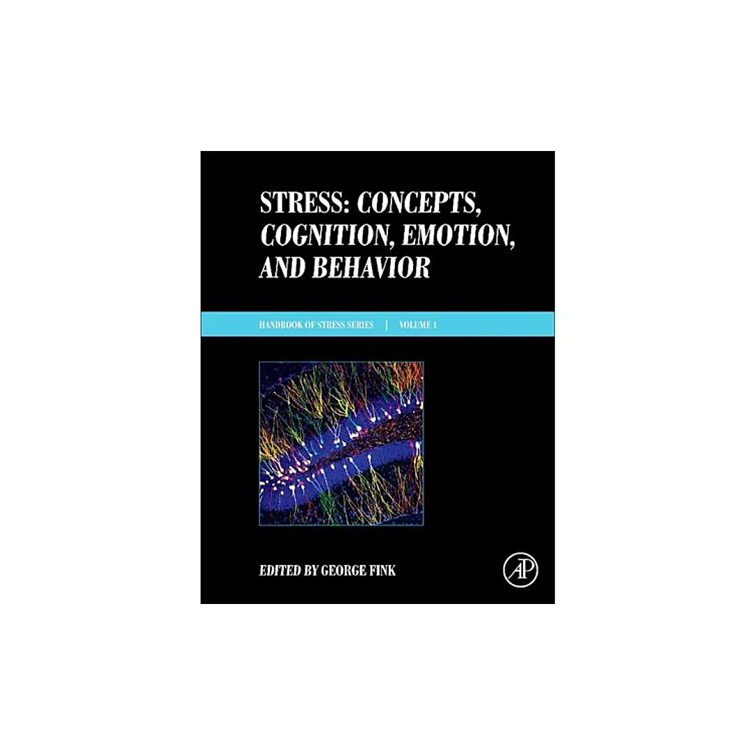 Stress: Concepts, Cognition, Emotion, and Behavior: Handbook in Stress Series Volume 1