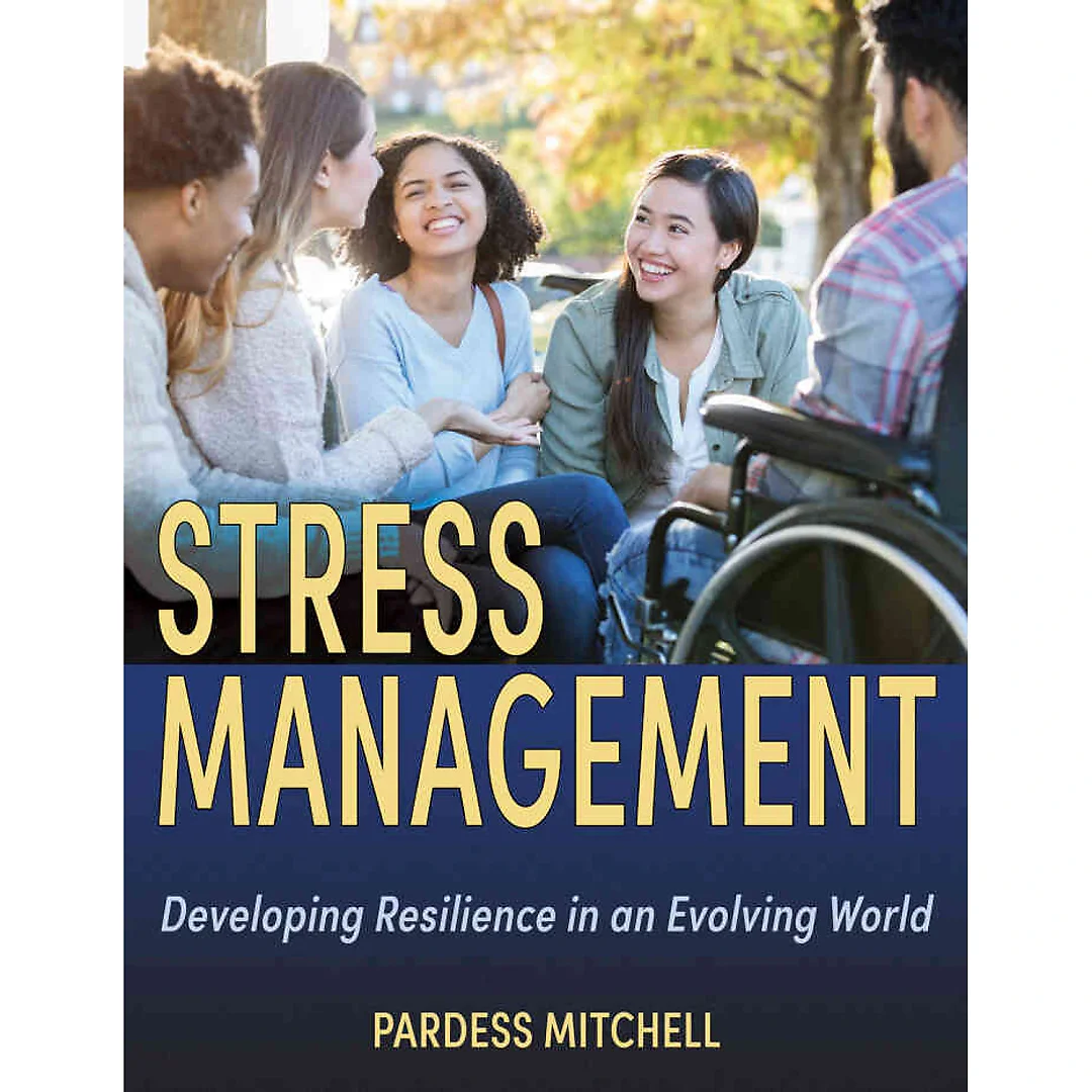 Stress Management: Developing Resilience in an Evolving World, 1st Edition