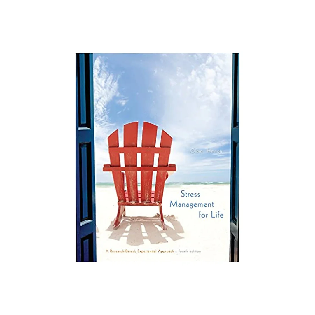 Stress Management for Life: A Research-Based Experiential Approach