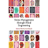 Stress Management through Mind Engineering 1st Edition