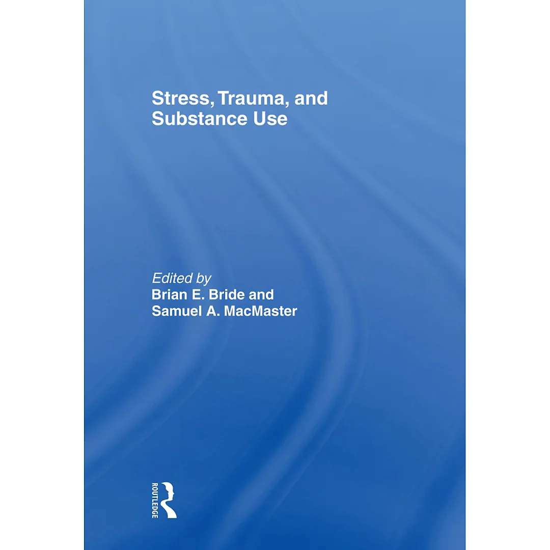Stress Trauma and Substance Use 1st Edition