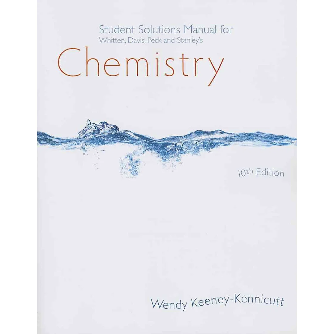 Student Solutions Manual for Whitten/Davis/Peck/Stanley's Chemistry 10th Edition