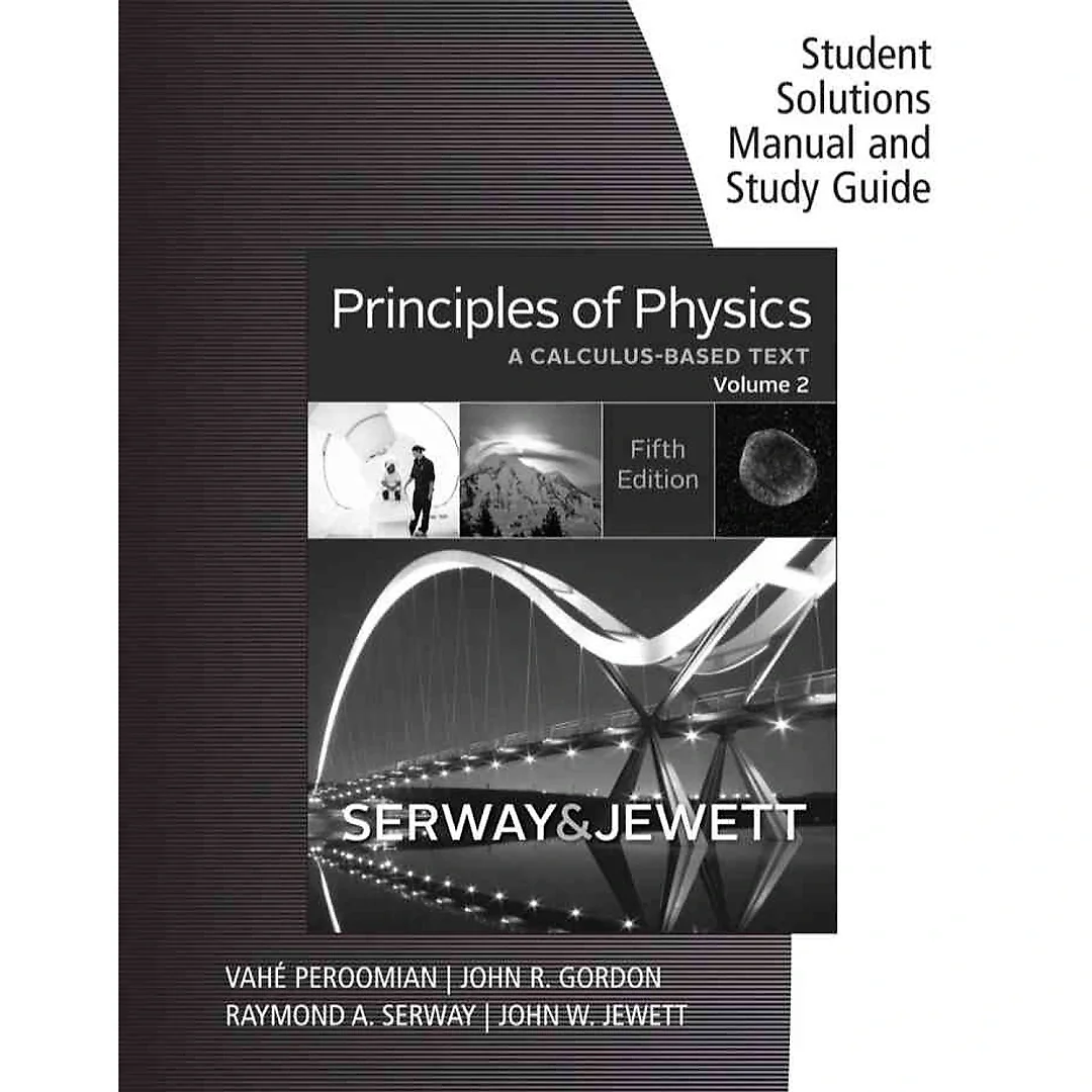 Student Solutions Manual with Study Guide for Serway/Jewett's Principles of Physics: A Calculus-Based Text, Volume 2, 5th Edition