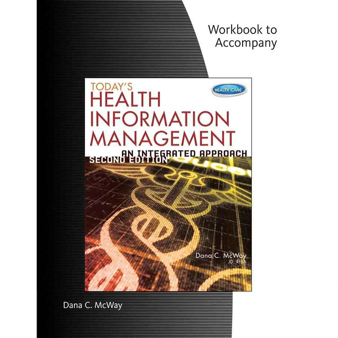 Student Workbook for McWay's Today's Health Information Management: An Integrated Approach 2nd Edition
