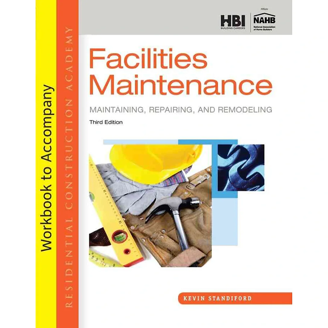 Student Workbook for Standiford's Residential Construction Academy: Facilities Maintenance 3rd Edition