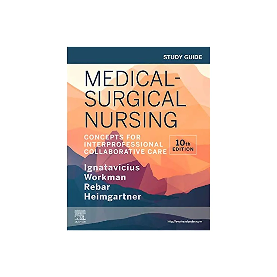 Study Guide for Medical-Surgical Nursing: Concepts for Interprofessional Collaborative Care