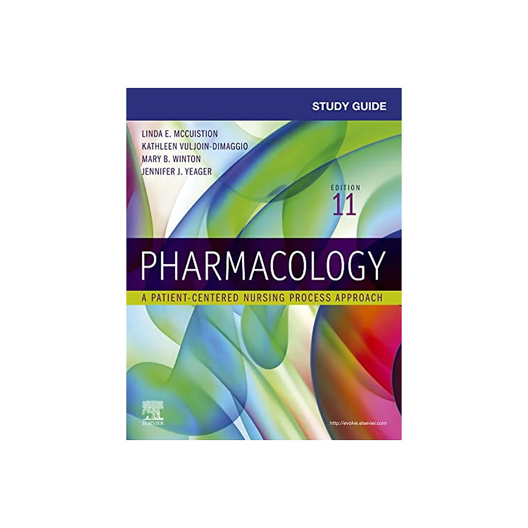 Study Guide for Pharmacology: A Patient-Centered Nursing Process Approach, 11th Edition