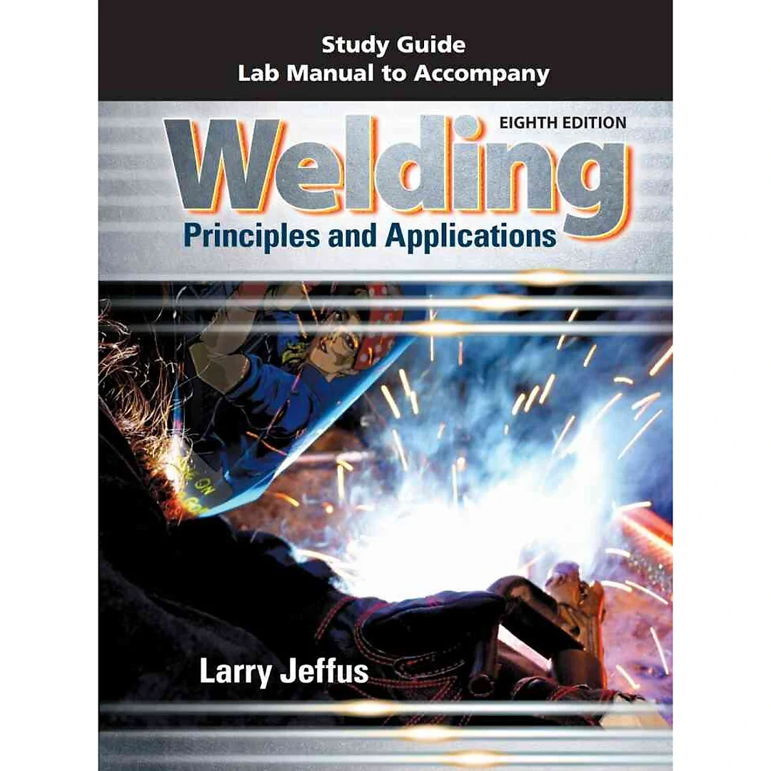 Study Guide with Lab Manual for Jeffus' Welding: Principles and Applications, 8th Edition
