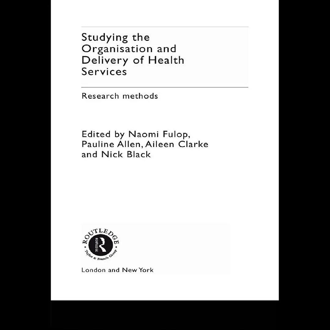 Studying the Organisation and Delivery of Health Services: Research Methods