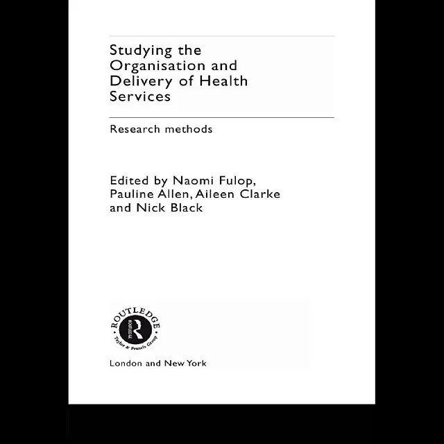 Studying the Organisation and Delivery of Health Services: Research Methods