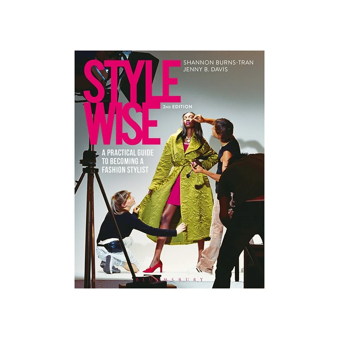 Style Wise: A Practical Guide to Becoming a Fashion Stylist 2nd Edition