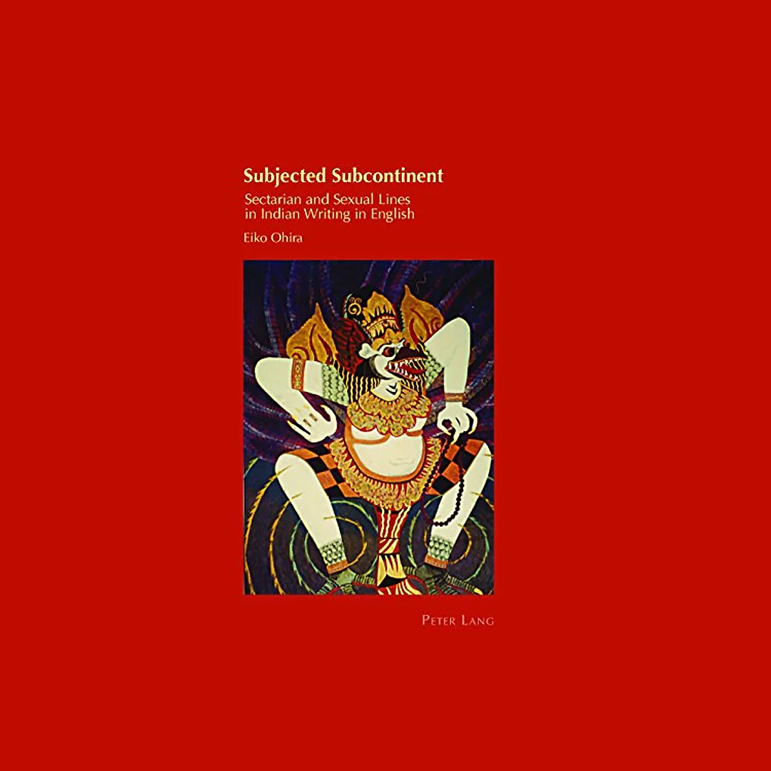Subjected Subcontinent: Sectarian and Sexual Lines in Indian Writing in English
