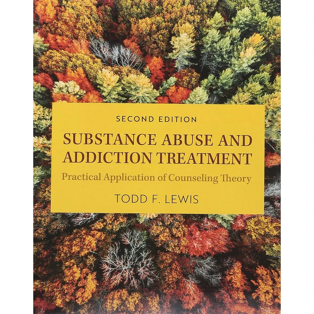 Substance Abuse and Addiction Treatment: Practical Application of Counseling Theory 2nd edition