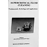 Supercritical Fluid Cleaning: Fundamentals, Technology and Applications