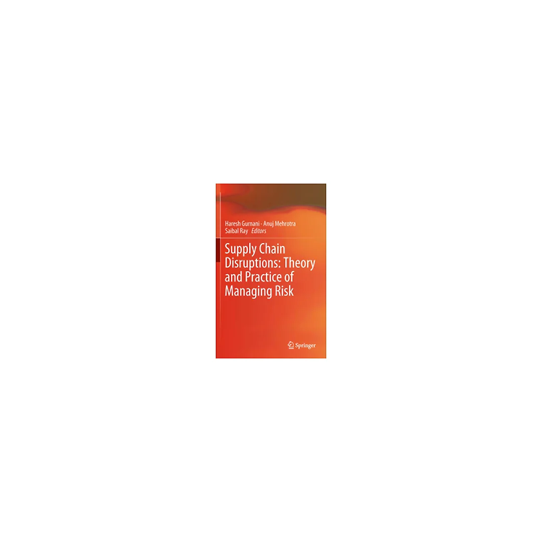 Supply Chain Disruptions: Theory and Practice of Managing Risk