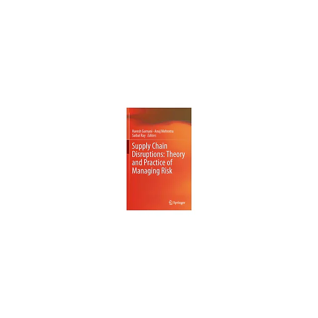 Supply Chain Disruptions: Theory and Practice of Managing Risk