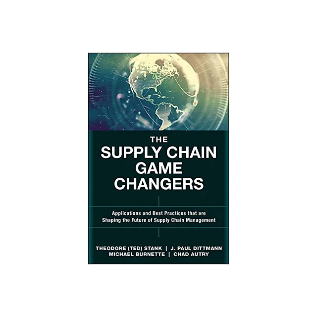 Supply Chain Game Changers, The Applications and Best Practices that are Shaping the Future of Supply Chain Management