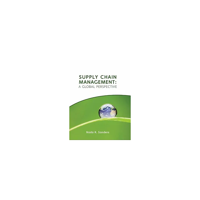 Supply Chain Management A Global Perspective by Nada R. Sanders