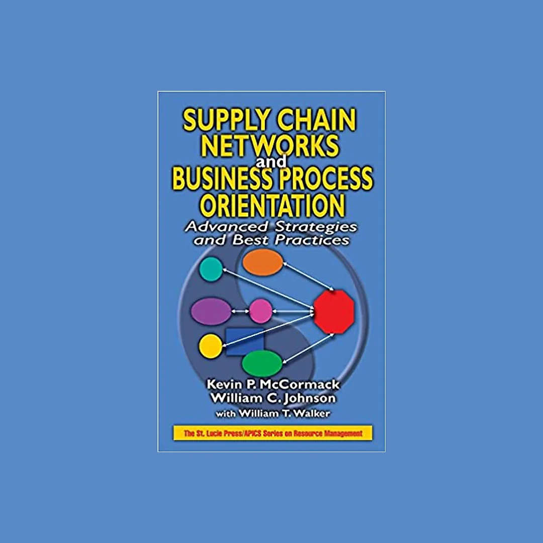 Supply Chain Networks and Business Process Orientation: Advanced Strategies and Best Practices