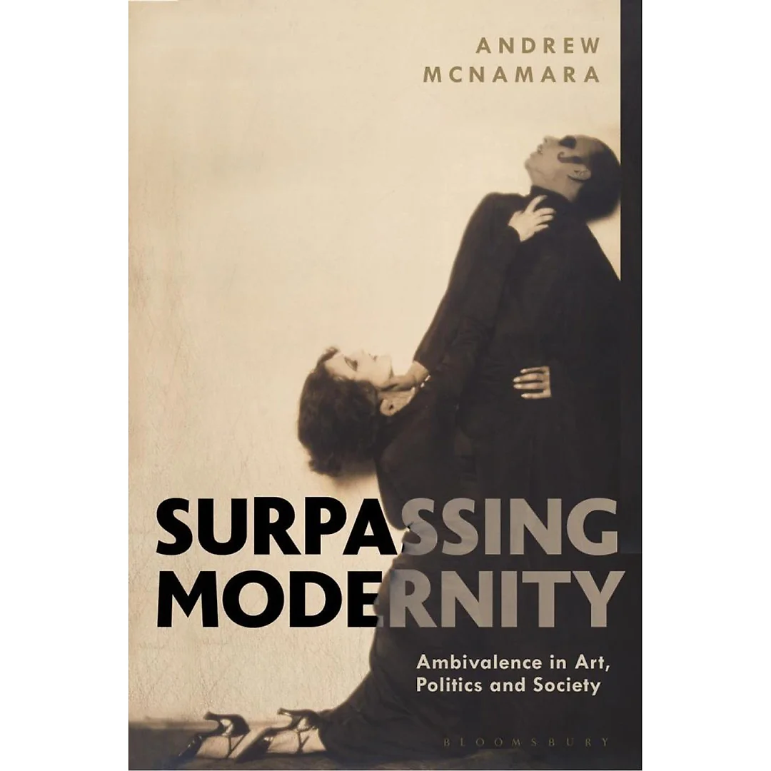 Surpassing Modernity: Ambivalence in Art Politics and Society