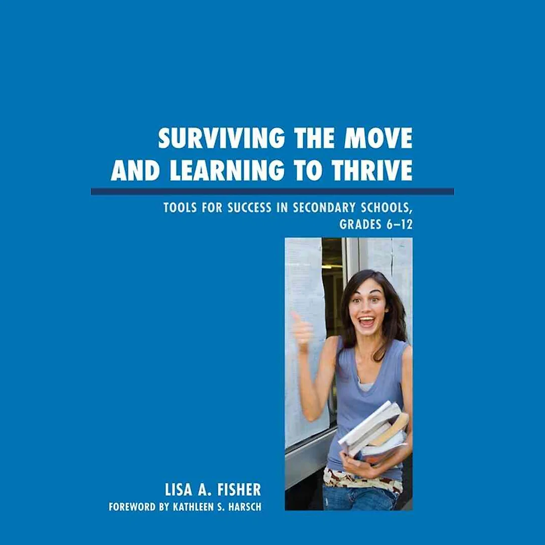Surviving the Move and Learning to Thrive: Tools for Success in Secondary Schools Grades 6-12