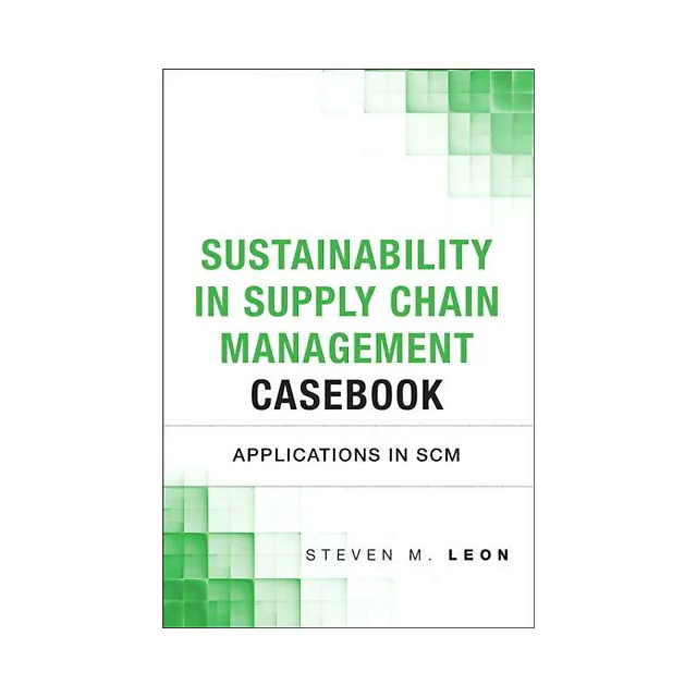 Sustainability in Supply Chain Management Casebook: Applications in SCM