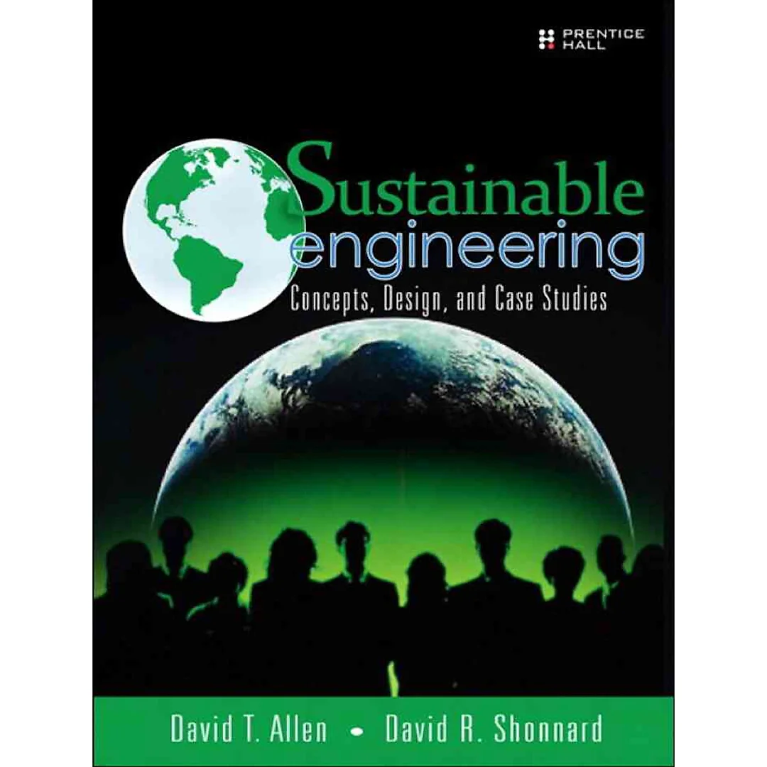 Sustainable Engineering: Concepts, Design and Case Studies