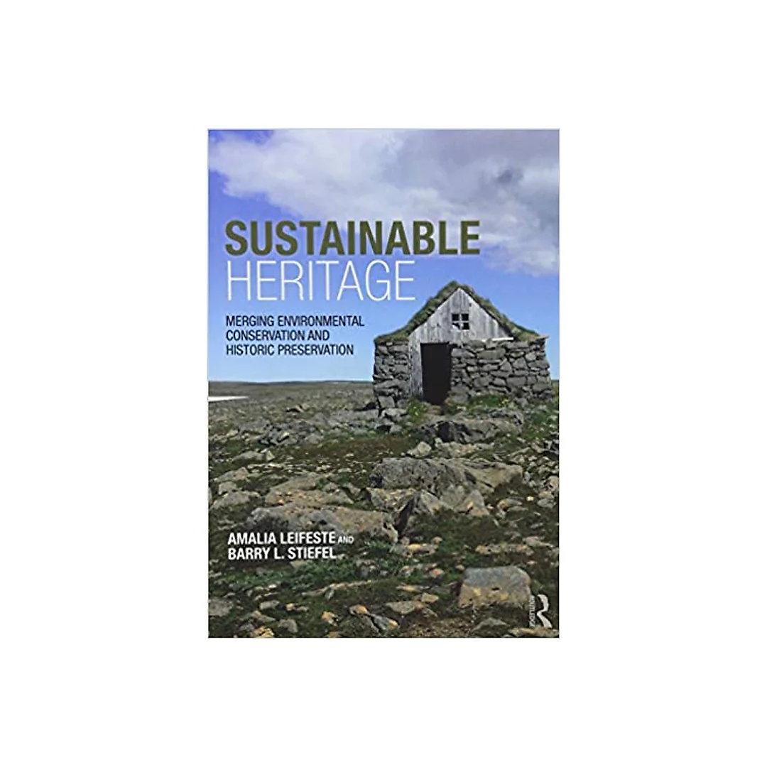 Sustainable Heritage: Merging Environmental Conservation and Historic Preservation