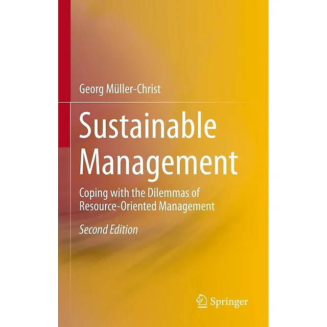 Sustainable Management: Coping with the Dilemmas of Resource-Oriented Management