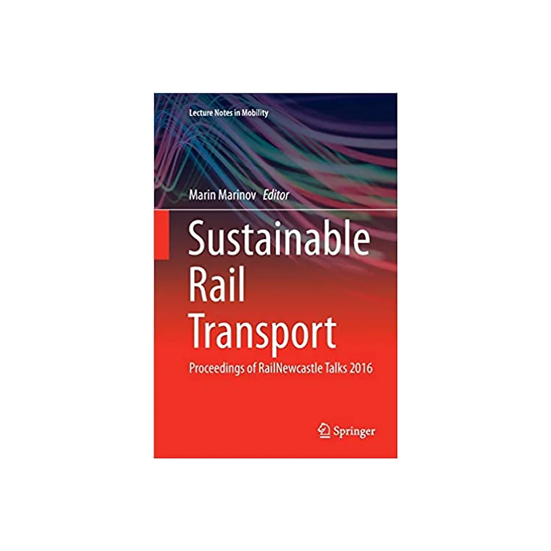 Sustainable Rail Transport: Proceedings of RailNewcastle Talks 2016