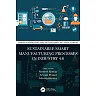 Sustainable Smart Manufacturing Processes in Industry 4.0 1st Edition