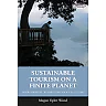 Sustainable Tourism on a Finite Planet: Environmental Business and Policy Solutions