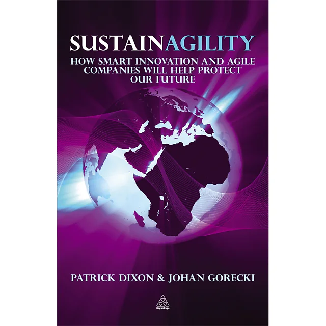 Sustainagility: How Smart Innovation and Agile Companies will Help Protect our Future