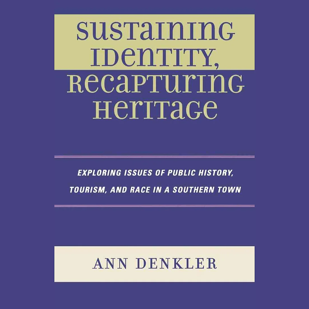 Sustaining Identity Recapturing Heritage: Exploring Issues of Public History Tourism and Race in a Southern Rural Town