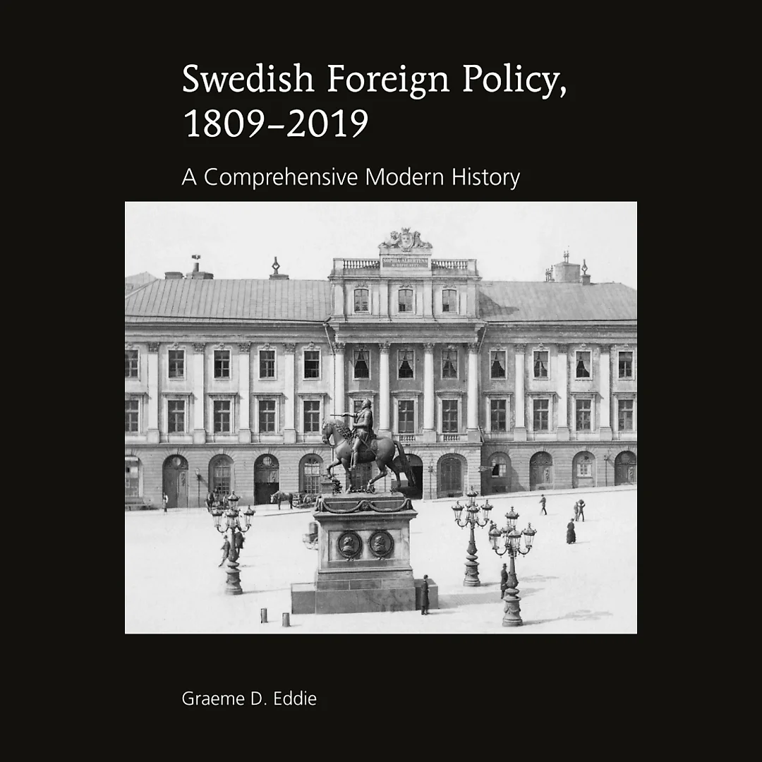Swedish Foreign Policy, 1809-2019: A Comprehensive Modern History