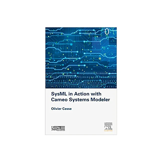 SysML in Action with Cameo Systems Modeler (Implementation of Model Based System Engineering Set)