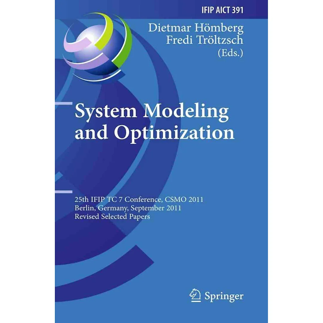 System Modeling and Optimization: 25th IFIP TC 7 Conference CSMO 2011 Berlin Germany September 12-16 2011 Revised Selected Papers