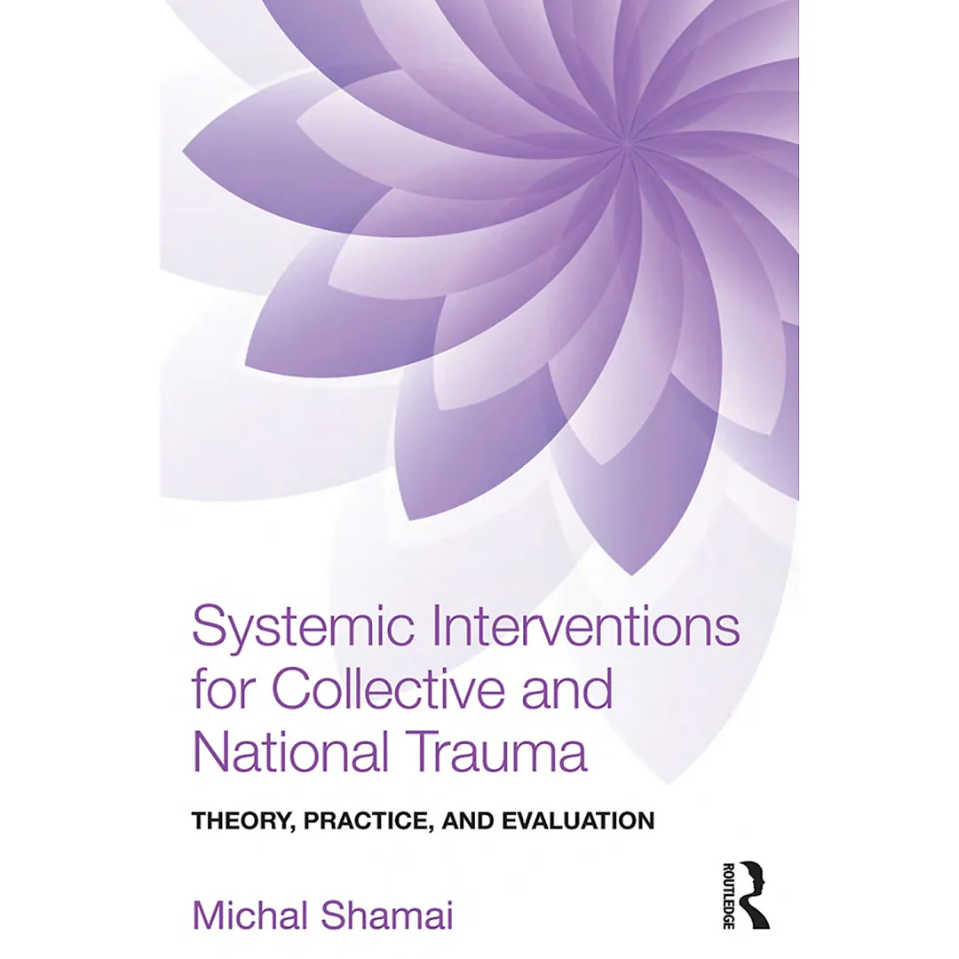 Systemic Interventions for Collective and National Trauma: Theory Practice and Evaluation