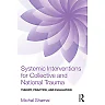Systemic Interventions for Collective and National Trauma: Theory Practice and Evaluation