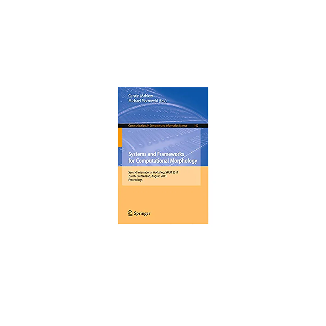 Systems and Frameworks for Computational Morphology: Second International Workshop, SFCM 2011, Zurich, Switzerland, August 26, 2011, Proceedings