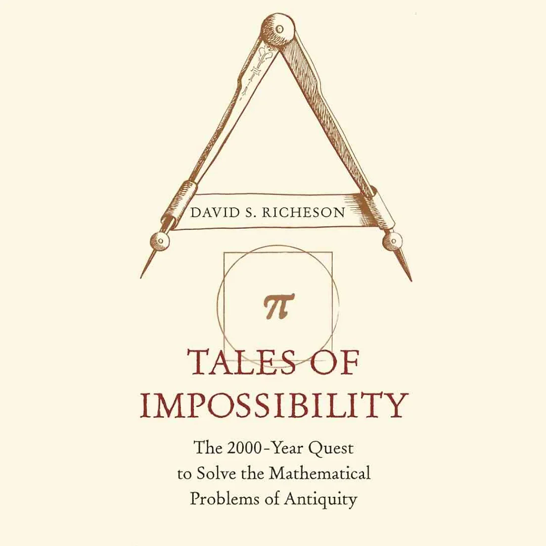 Tales of Impossibility: The 2000-Year Quest to Solve the Mathematical Problems of Antiquity