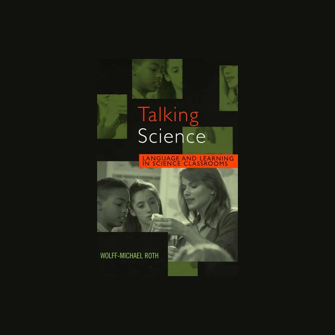 Talking Science: Language and Learning in Science Classrooms