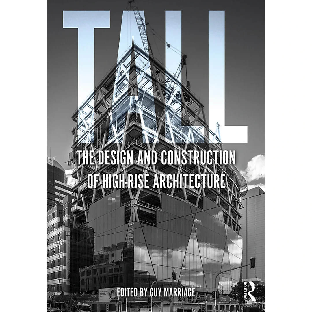 Tall: the design and construction of high-rise architecture