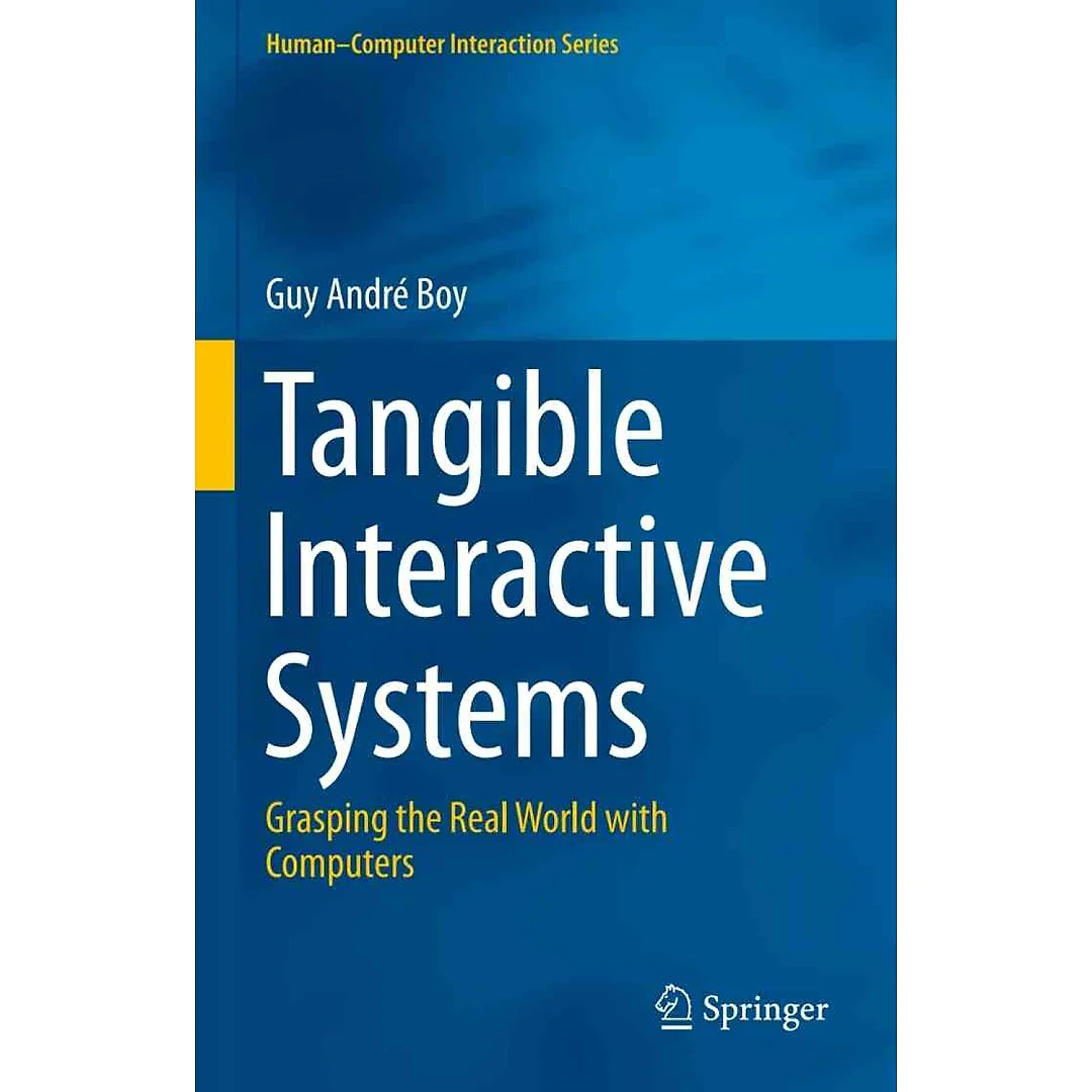 Tangible Interactive Systems: Grasping the Real World with Computers