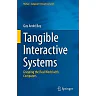 Tangible Interactive Systems: Grasping the Real World with Computers
