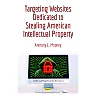 Targeting Websites Dedicated to Stealing American Intellectual Property