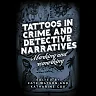 Tattoos in crime and detective narratives: Marking and remarking