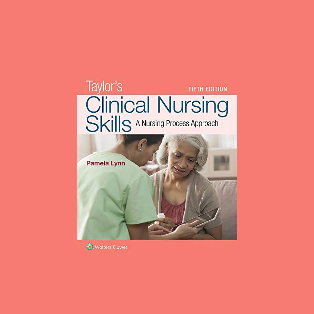 Taylor's Clinical Nursing Skills: A Nursing Process Approach - 5th Edition
