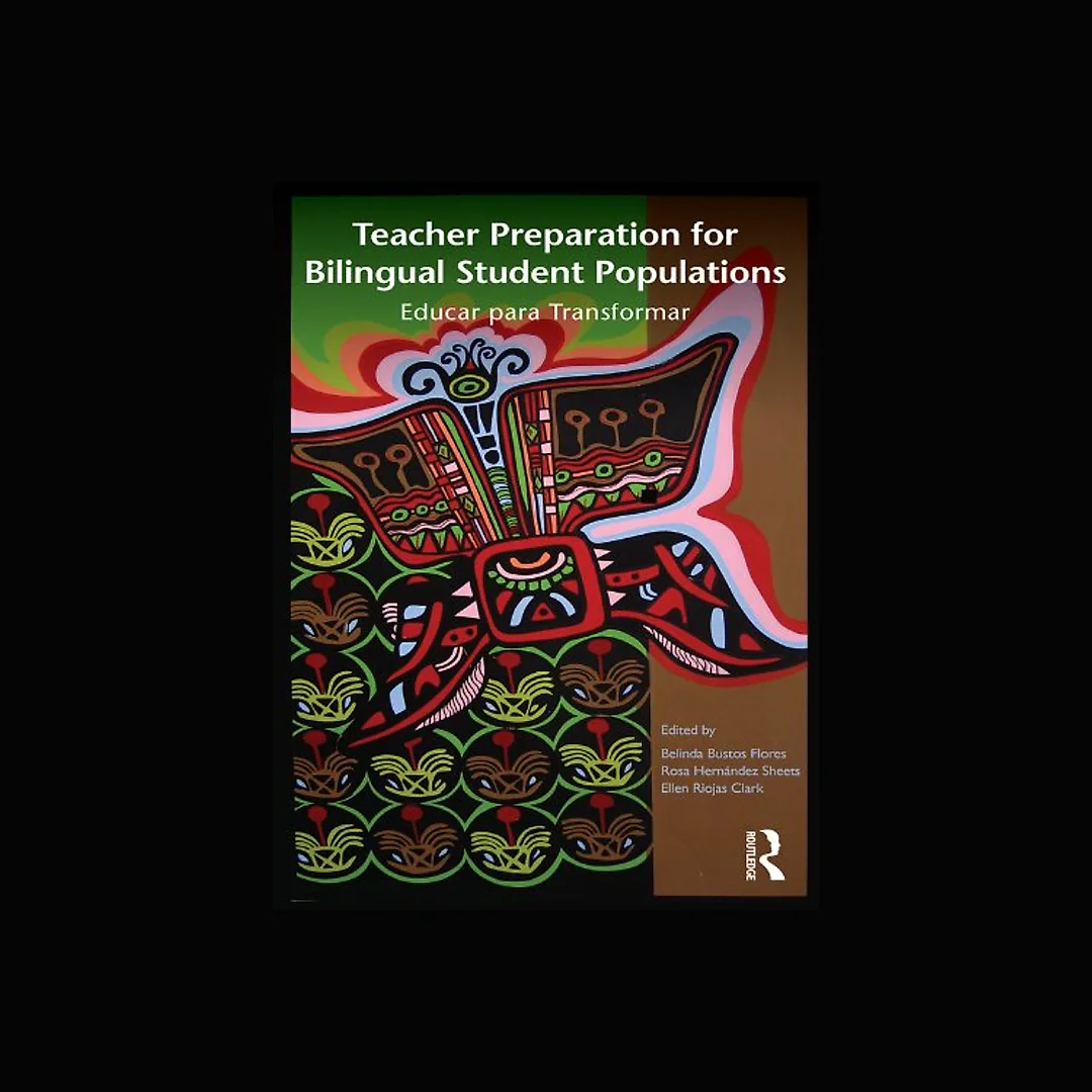 Teacher Preparation for Bilingual Student Populations: Educar para Transformar
