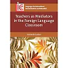 Teachers as Mediators in the Foreign Language Classroom